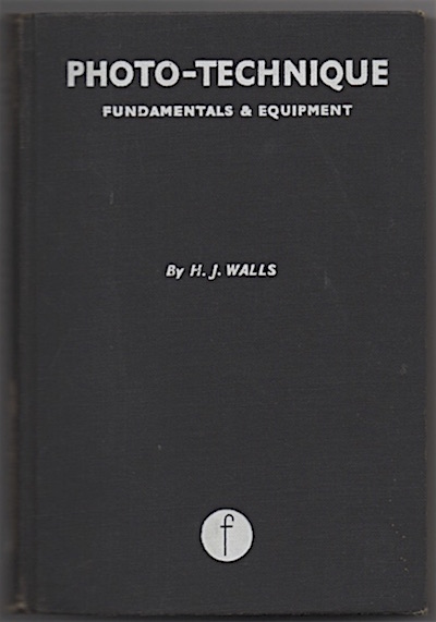 Photo-Technique, Fundamentals & Equipment | Walls, H.J.