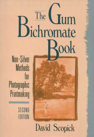 The Gum Bichromate Book | David Scopick