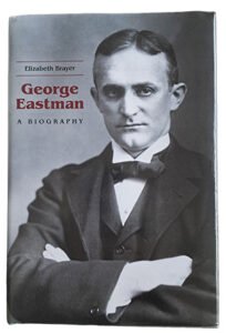 George Eastman | Elizabeth Brayer